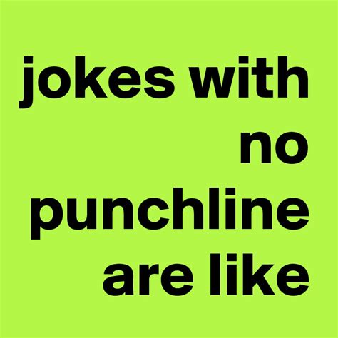 long bad jokes|long jokes with no punchline.